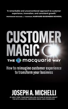 Paperback Customer Magic - The Macquarie Way: How to Reimagine Customer Experience to Transform Your Business Book