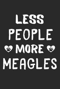 Less People More Meagles: Lined Journal, 120 Pages, 6 x 9, Funny Meagle Gift Idea, Black Matte Finish (Less People More Meagles Journal)