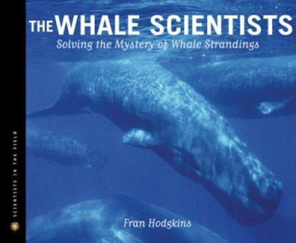 Hardcover The Whale Scientists: Solving the Mystery of Whale Strandings Book