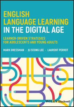 Paperback English Language Learning in the Digital Age: Learner-Driven Strategies for Adolescents and Young Adults Book