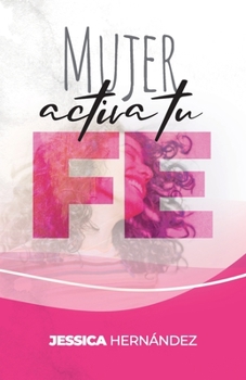 Mujer Activa tu Fe (Spanish Edition)