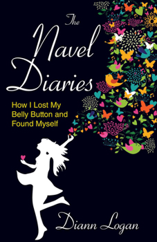 Paperback The Navel Diaries: How I Lost My Belly Button and Found Myself Book