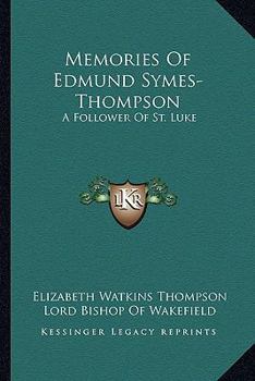 Paperback Memories Of Edmund Symes-Thompson: A Follower Of St. Luke Book