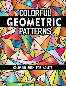Paperback Colorful Geometric Patterns Coloring Book for Adults: Cool Creative Geometric Graphic Shape Designs Colouring patterns Fun, Easy, Stress Relief Relaxi Book