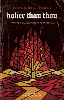 Paperback Holier Than Thou: How God's Holiness Helps Us Trust Him Book