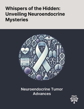 Whispers of the Hidden: Unveiling Neuroendocrine Mysteries