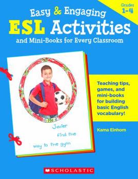 Paperback Easy & Engaging ESL Activities and Mini-Books for Every Classroom: Teaching Tips, Games, and Mini-Books for Building Basic English Vocabulary! Book