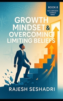 Growth Mindset & Overcoming Limiting Beliefs: Book 8 of the Corporate Compass Series