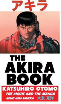 Hardcover The Akira Book: Katsuhiro Otomo: The Movie and the Manga Book