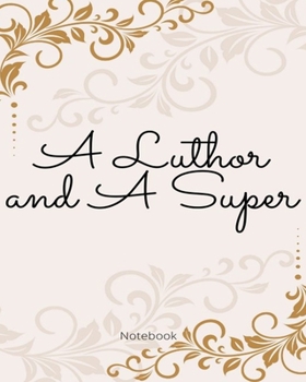 A Luthor and A Super: Notebook