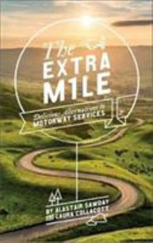 Paperback The Extra Mile: Delicious Alternatives to Motorway Services Book