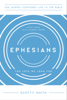 Paperback Ephesians: The Love We Long For, Study Guide with Leader's Notes Book