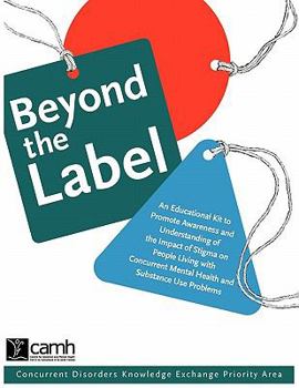 Paperback Beyond the Label: An Educational Kit to Promote Awareness and Understanding of the Impact of Stigma on People Living with Concurrent Men Book