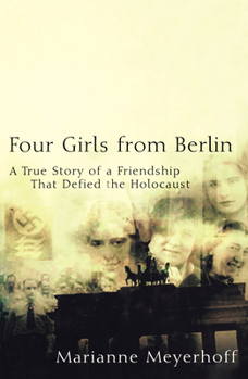 Hardcover Four Girls from Berlin: A True Story of a Friendship That Defied the Holocaust Book