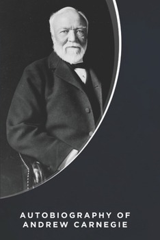 Paperback Autobiography of Andrew Carnegie (Illustrated) Book