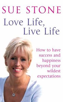 Paperback Love Life, Live Life: How to Have Happiness and Success Beyond Your Wildest Expectations Book