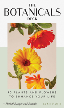 Misc. The Botanicals Deck: 70 Plants and Flowers to Enhance Your Life--Plus Herbal Recipes and Rituals Book