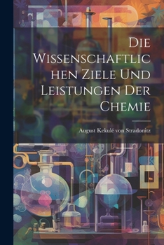 Paperback Die wissenschaftlichen Ziele und Leistungen der Chemie [German] Book