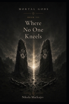 Where No One Kneels (Mortal Gods)