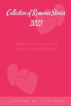 Paperback Collection of Romance Stories 2023: Short Romantic Novels for Valentine's Day and Beyond!! Book