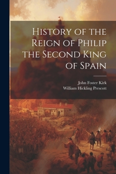 Paperback History of the Reign of Philip the Second King of Spain Book