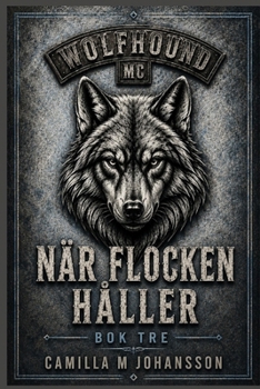 När flocken håller: Flocken skyddar. Flocken äger. (Wolfhound Series) (Swedish Edition)