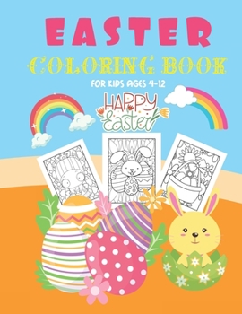 Paperback Easter Coloring Book For Kids Ages 4-12: Happy Easter Activity Coloring Pages For Kids of All Ages Great Easter Basket Stuffers For Kids Book