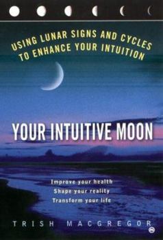 Paperback Your Intuitive Moon: Using Lunar Signs and Cycles to Enhance Your Intuition Book