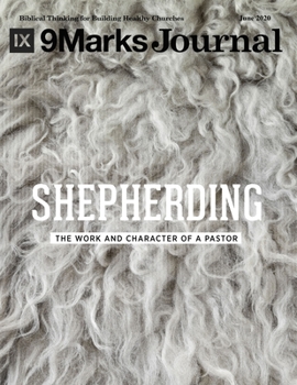Paperback Shepherding - 9Marks Journal: The Work and Character of a Pastor Book
