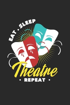 Eat sleep theatre repeat: 6x9 Theatre  | grid | squared paper | notebook | notes