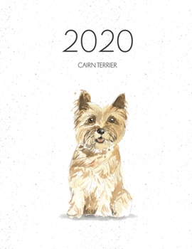 2020 Cairn Terrier: Dated Weekly Planner With To Do Notes & Dog Quotes - Cairn Terrier (Awesome Calendar Planners for Dog Owners)