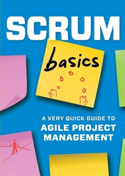 Paperback Scrum Basics: A Very Quick Guide to Agile Project Management Book