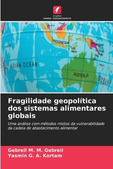 Fragilidade geopolítica dos sistemas alimentares globais (Portuguese Edition)
