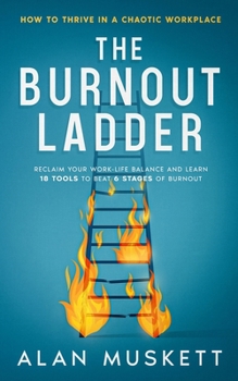 Paperback The Burnout Ladder: How to Thrive in a Chaotic Workplace Book
