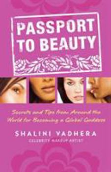 Paperback Passport to Beauty: Secrets and Tips from Around the World for Becoming a Global Goddess Book