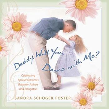 Hardcover Daddy, Will You Dance with Me?: Celebrating Special Moments Between Fathers and Daughters Book
