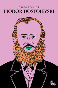 Cuentos de Fiódor Dostoievski / Short Stories by Fyodor Dostoevsky (Spanish Edition)
