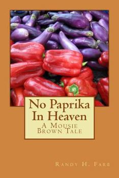 Paperback No Paprika In Heaven: A Mousie Brown Tale Book