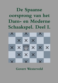 de Spaanse Oorsprong Van Het Dam- En Moderne Schaakspel
