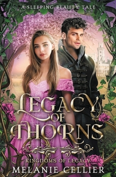 Legacy of Thorns: A Sleeping Beauty Tale (Kingdoms of Legacy)