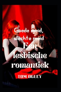 Goede meid, slechte meid: Een lesbische romantiek