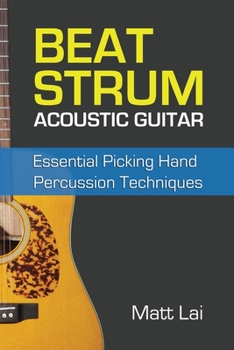 Paperback Beat Strum Acoustic Guitar: Essential Picking Hand Percussion Techniques Book