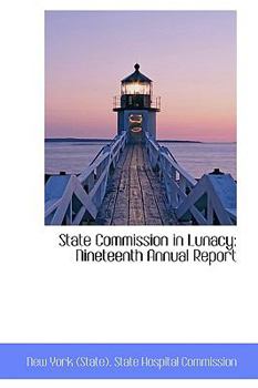 Hardcover State Commission in Lunacy: Nineteenth Annual Report Book