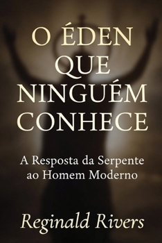 Paperback O Éden que Ninguém Conhece: A Resposta da Serpente ao Homem Moderno [Portuguese] Book