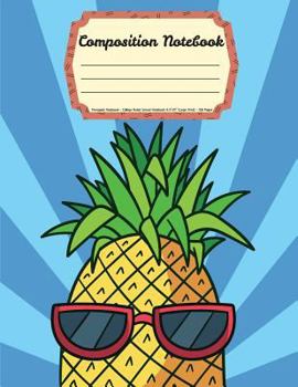 Paperback Composition Notebook: Pineapple Notebook - College Ruled School Notebook 8.5"x11" (Large Print) - 108 Pages: School Notebook Book