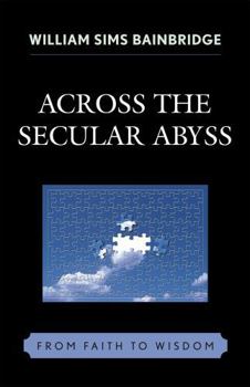 Hardcover Across the Secular Abyss: From Faith to Wisdom Book