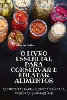 Paperback O Livro Essencial Para Conservar E Enlatar Alimentos [Portuguese] Book