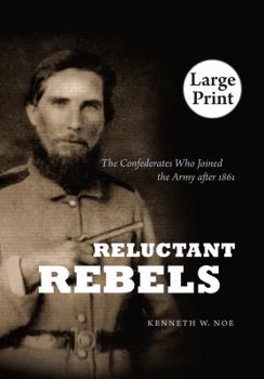 Paperback Reluctant Rebels: The Confederates Who Joined the Army After 1861 Book