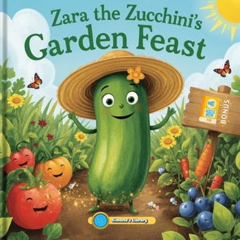 Zara the Zucchini’s Garden Feast: With Audio Support – Making Reading Easier for Every Child