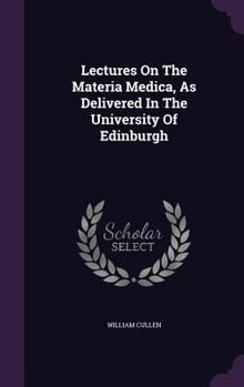 Hardcover Lectures On The Materia Medica, As Delivered In The University Of Edinburgh Book